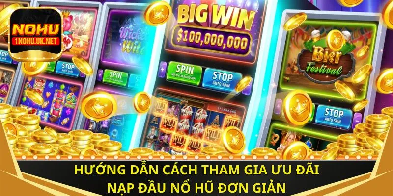 Hướng dẫn cách tham gia ưu đãi nạp đầu nổ hũ đơn giản