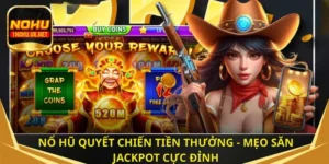 Nổ hũ quyết chiến tiền thưởng - Mẹo săn Jackpot cực đỉnh